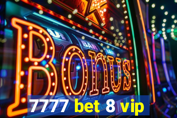 7777 bet 8 vip